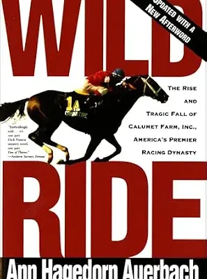خرید و دانلود نسخه کامل کتاب Wild Ride: The Rise and Tragic Fall of Calumet Farm, Inc., America’s Premier Racing Dynasty
