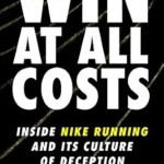 خرید و دانلود نسخه کامل کتاب Win at All Costs: Inside Nike Running and Its Culture of Deception – An Explosive Corporate Exposé of Alberto Salazar and Olympic Doping