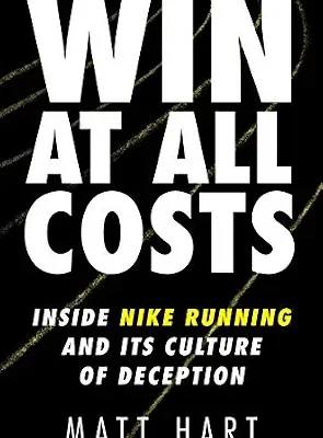 خرید و دانلود نسخه کامل کتاب Win at All Costs: Inside Nike Running and Its Culture of Deception – An Explosive Corporate Exposé of Alberto Salazar and Olympic Doping