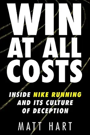 خرید و دانلود نسخه کامل کتاب Win at All Costs: Inside Nike Running and Its Culture of Deception – An Explosive Corporate Exposé of Alberto Salazar and Olympic Doping_6a6e832e9b9e8.webp خرید و دانلود نسخه کامل کتاب Win at All Costs: Inside Nike Running and Its Culture of Deception – An Explosive Corporate Exposé of Alberto Salazar and Olympic Doping