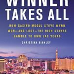 خرید و دانلود نسخه کامل کتاب Winner Takes All: How Casino Mogul Steve Wynn Won and Lost the High Stakes Gamble to Own Las Vegas