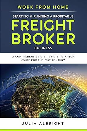 خرید و دانلود نسخه کامل کتاب Work from Home: Starting & Running a Profitable Freight Broker Business: A comprehensive step-by-step Startup guide for the 21st Century_6a7989c93bc26.jpeg خرید و دانلود نسخه کامل کتاب Work from Home: Starting & Running a Profitable Freight Broker Business: A comprehensive step-by-step Startup guide for the 21st Century