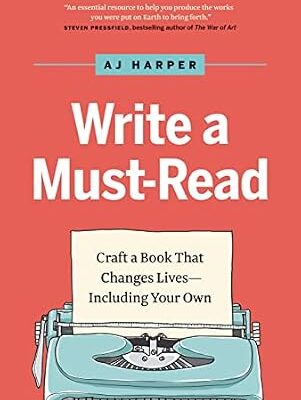 خرید و دانلود نسخه کامل کتاب Write a Must-Read: Craft a Book That Changes Lives–Including Your Own
