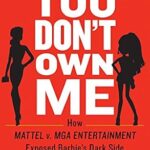 خرید و دانلود نسخه کامل کتاب You Don’t Own Me: How Mattel v. MGA Entertainment Exposed Barbie’s Dark Side: The Court Battles That Exposed Barbie’s Dark Side