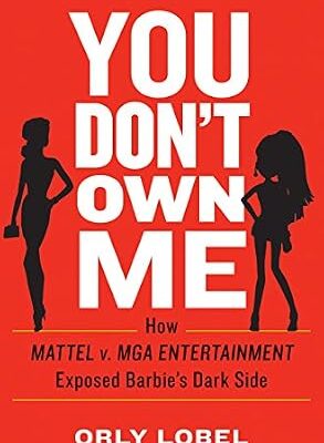 خرید و دانلود نسخه کامل کتاب You Don’t Own Me: How Mattel v. MGA Entertainment Exposed Barbie’s Dark Side: The Court Battles That Exposed Barbie’s Dark Side