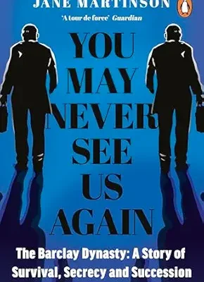 خرید و دانلود نسخه کامل کتاب You May Never See Us Again: The Barclay Dynasty: A Story of Survival, Secrecy and Succession