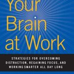 خرید و دانلود نسخه کامل کتاب Your Brain at Work, Revised and Updated: Strategies for Overcoming Distraction, Regaining Focus, and Working Smarter All Day Long Kindle Edition