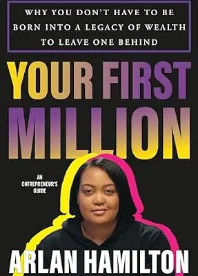 خرید و دانلود نسخه کامل کتاب Your First Million: Why You Don’t Have to Be Born into a Legacy of Wealth to Leave One Behind