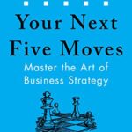 خرید و دانلود نسخه کامل کتاب Your Next Five Moves: Master the Art of Business Strategy