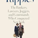 خرید و دانلود نسخه کامل کتاب Yuppies: The Bankers, Lawyers, Joggers, and Gourmands Who Conquered New York